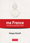 Ma France Chroniques des temps présents et futurs book