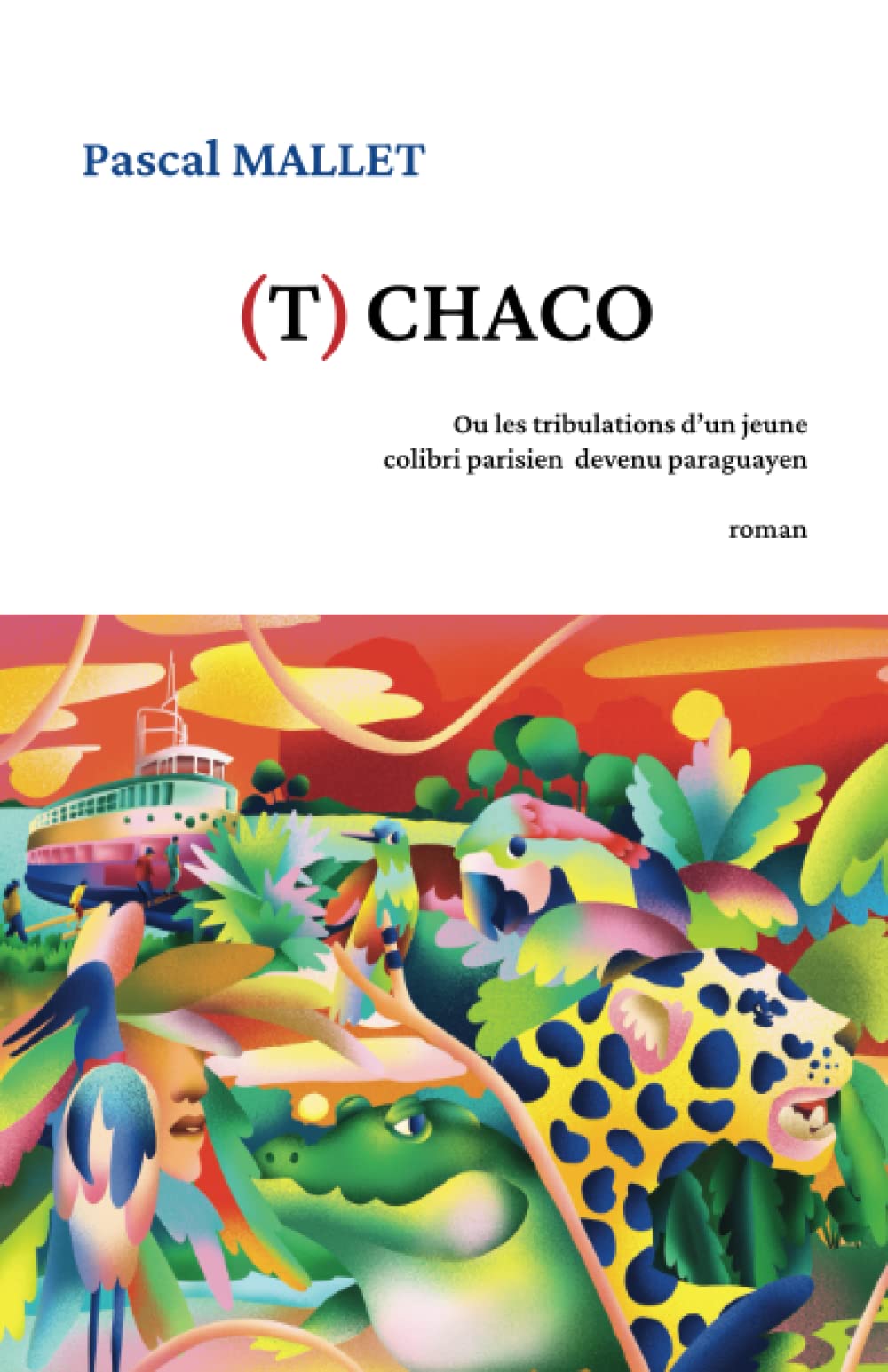 (T)CHACO: Ou les tribulations d'un jeune colibri parisien devenu paraguayen Action & Adventure