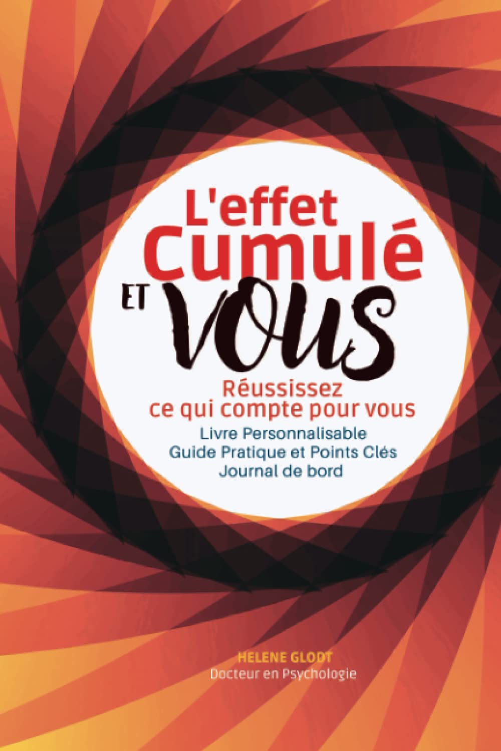 L'effet cumulé et vous: Comment accélérer votre réussite, changer de vie et aller à l'essentiel Business, Finance & Career