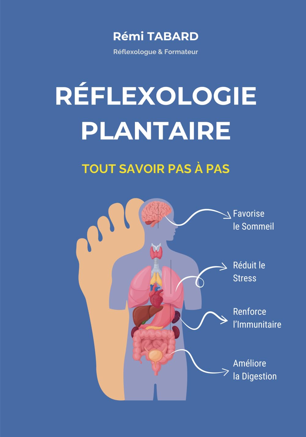 Réflexologie plantaire, Tout savoir pas à pas: – Le guide essentiel pour améliorer votre sommeil, réduire le stress, renforcer votre immunité, ... et soulager les douleurs chroniques. Health, Nutrition & Fitness