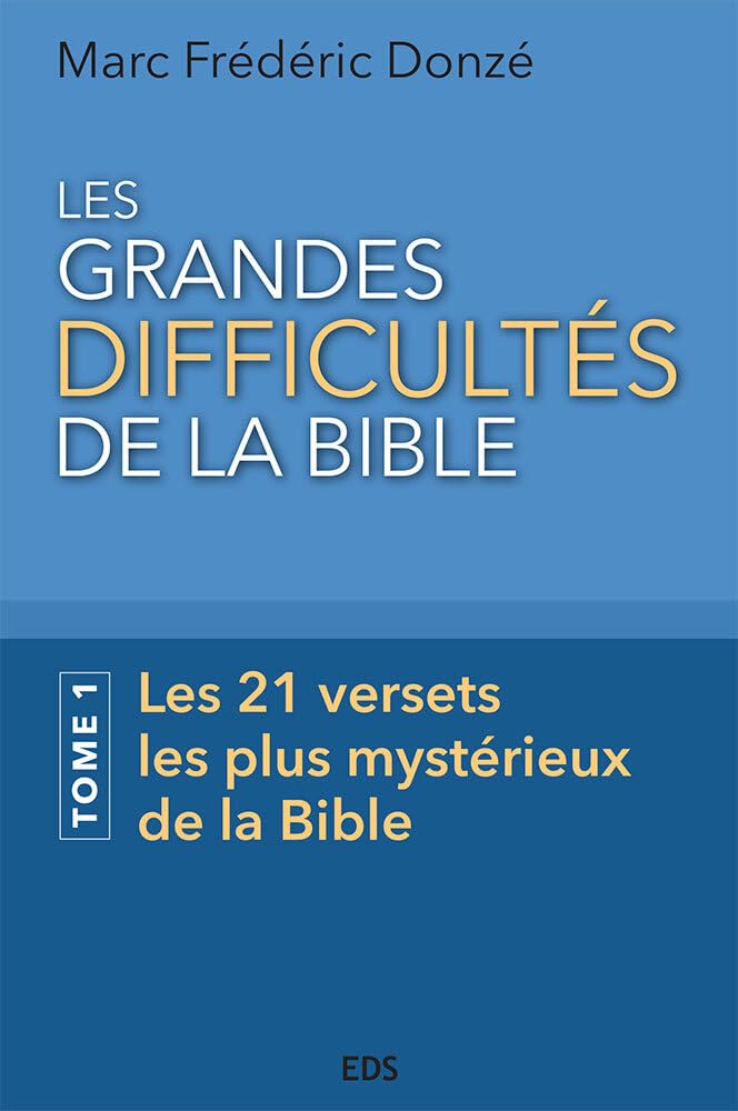Les grandes difficultés de la Bible. Tome 1 Les 21 versets les plus mystérieux de la Bible book