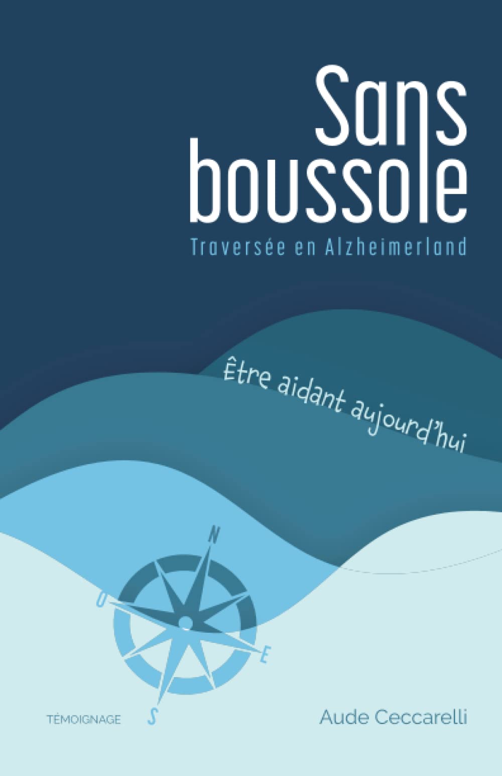 Sans boussole: Traversée en Alzheimerland – Être aidant aujourd’hui Health, Nutrition & Fitness