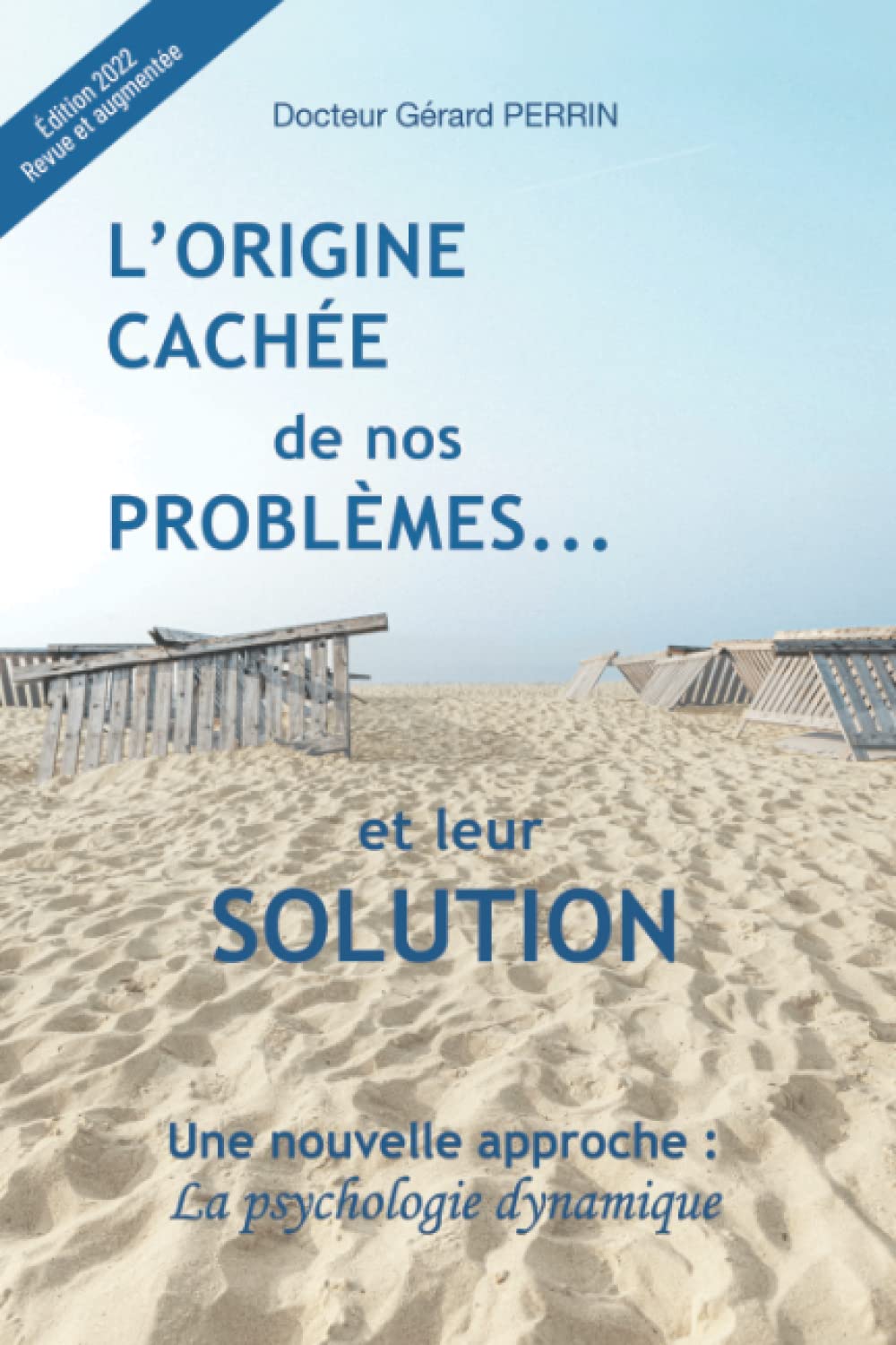 L'origine cachée de nos problèmes... et leur solution: Une nouvelle approche : la psychologie dynamique Psychology