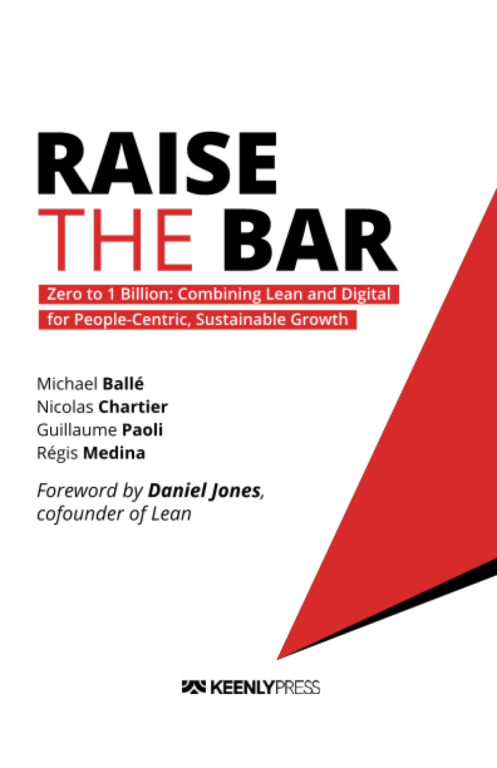 Raise the Bar: Zero to 1 Billion: Combining Lean and Digital for People-Centric, Sustainable Growth Business, Finance & Career