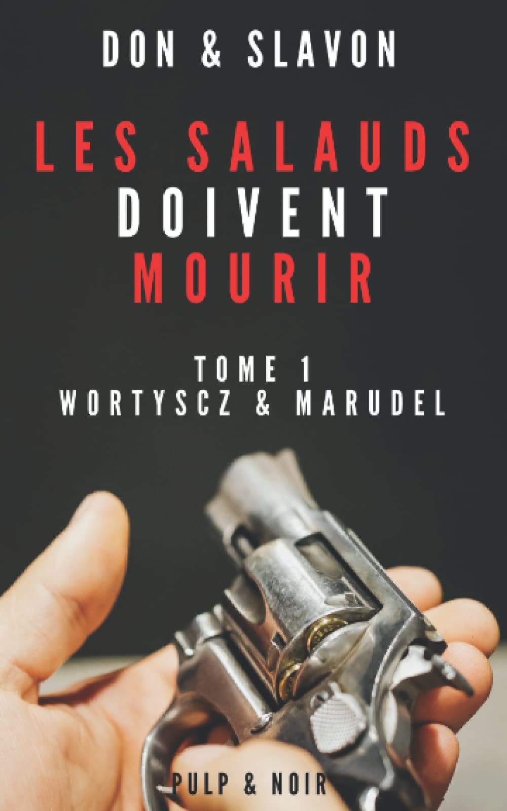 Les salauds doivent mourir: Tome 1 - Wortyscz & Marudel Detective & CSI