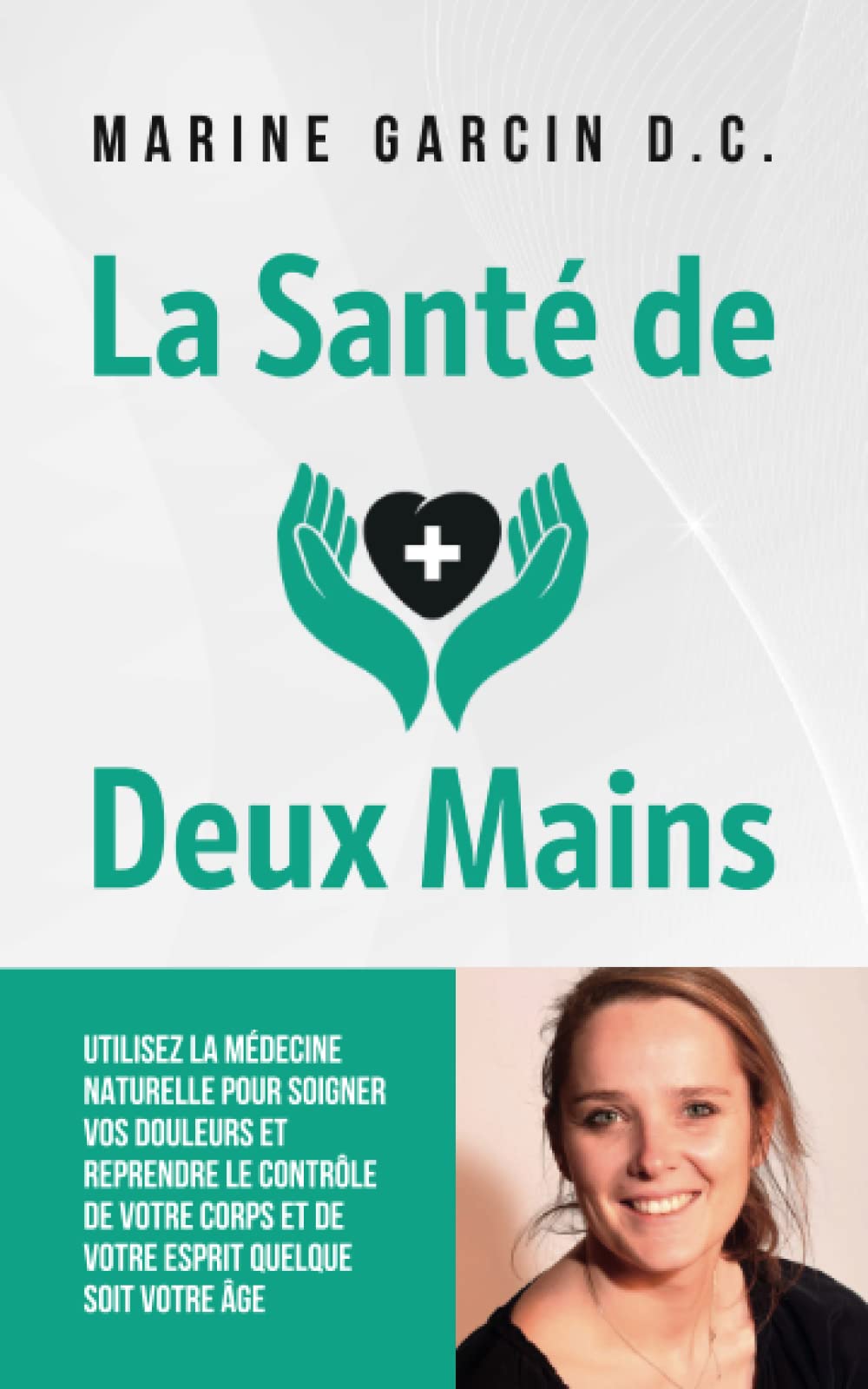 La Santé de Deux Mains: Utilisez la médecine naturelle pour soigner vos douleurs et reprendre le contrôle de votre corps et de votre esprit quelque ... tête, grossesse, sommeil, pleurs du bébé...) Health, Nutrition & Fitness