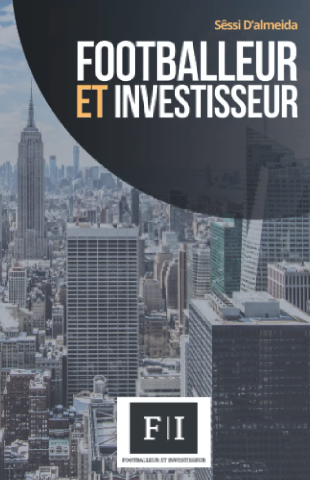 Footballeur et investisseur: Construire ta santé financière – Le guide pour investir Business, Finance & Career