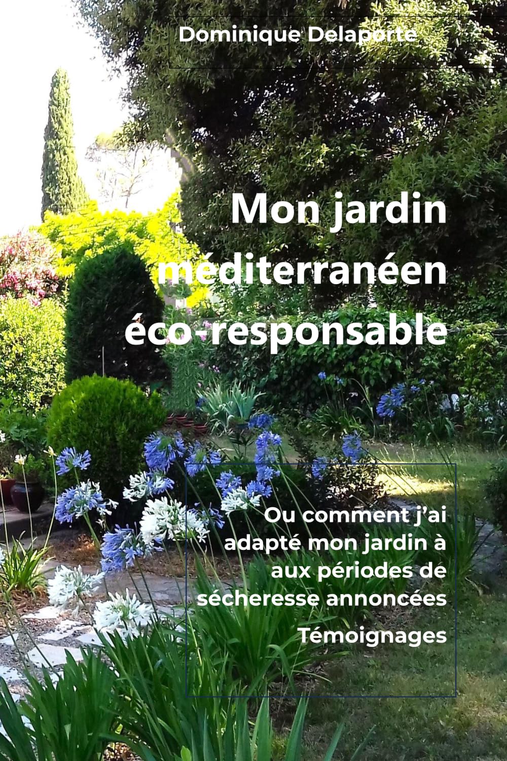 Mon jardin méditerranéen éco-responsable: Ou comment j'ai adapté mon jardin aux périodes de sécheresse annoncées book