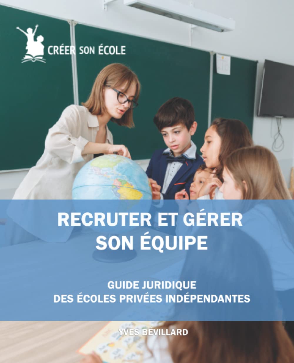 Recruter et gérer son équipe: Guide juridique des écoles privées indépendantes book
