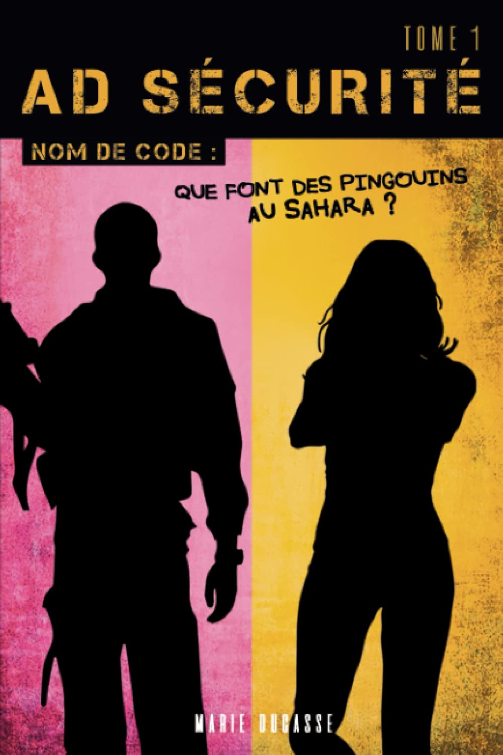 Que font des pingouins au Sahara ? (AD SÉCURITÉ t.1) Contemporary Romance