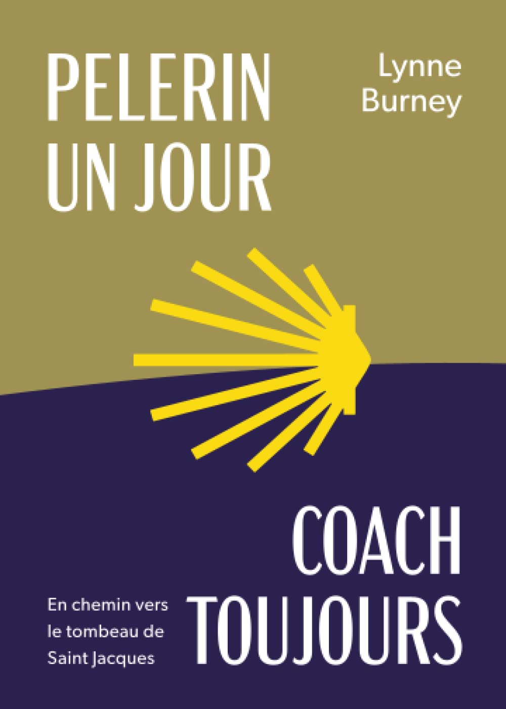 Pelerin Un Jour Coach Toujours: En chemin vers le tombeau de Saint Jacques book