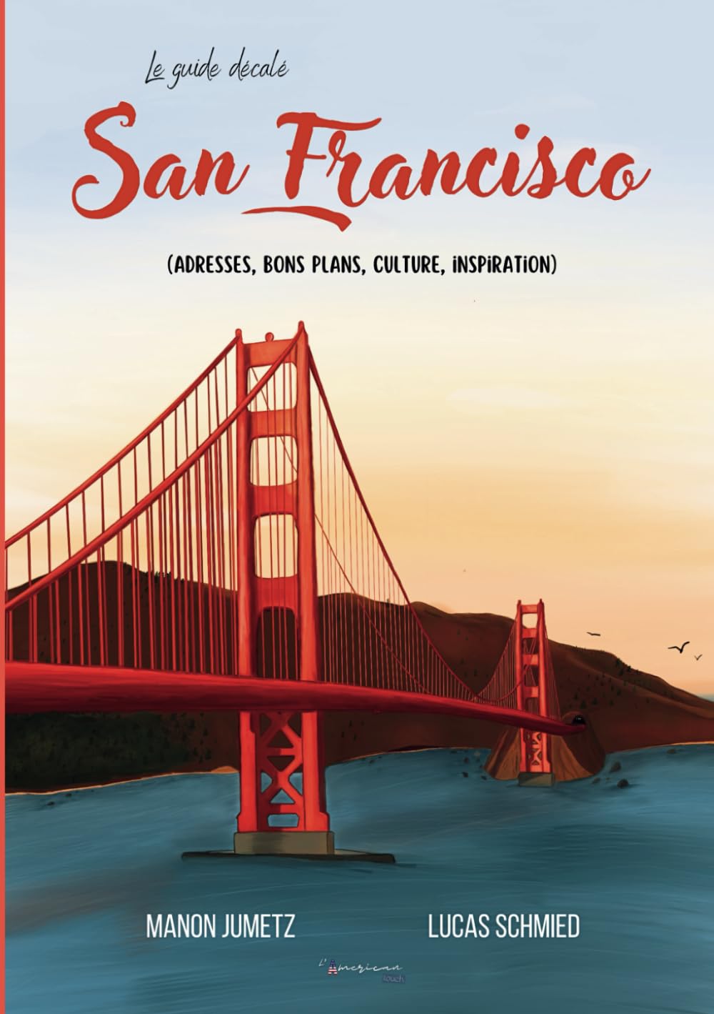 San Francisco (adresses, bons plans, culture, inspiration) - Le guide décalé Travel Guides