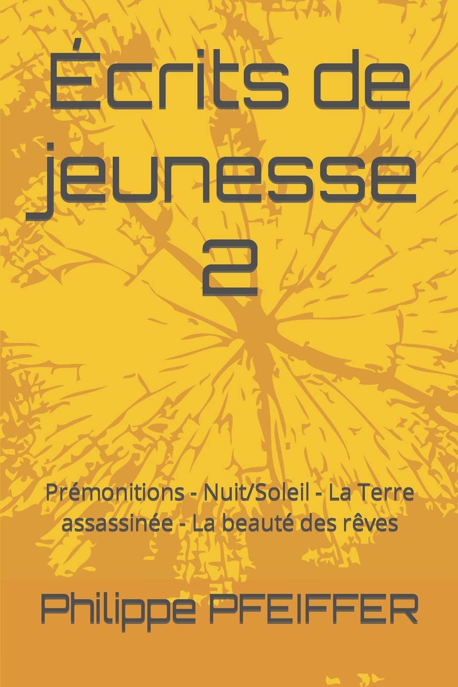 Écrits de jeunesse 2: Prémonitions - Nuit/Soleil - La Terre assassinée - La beauté des rêves Eroticism