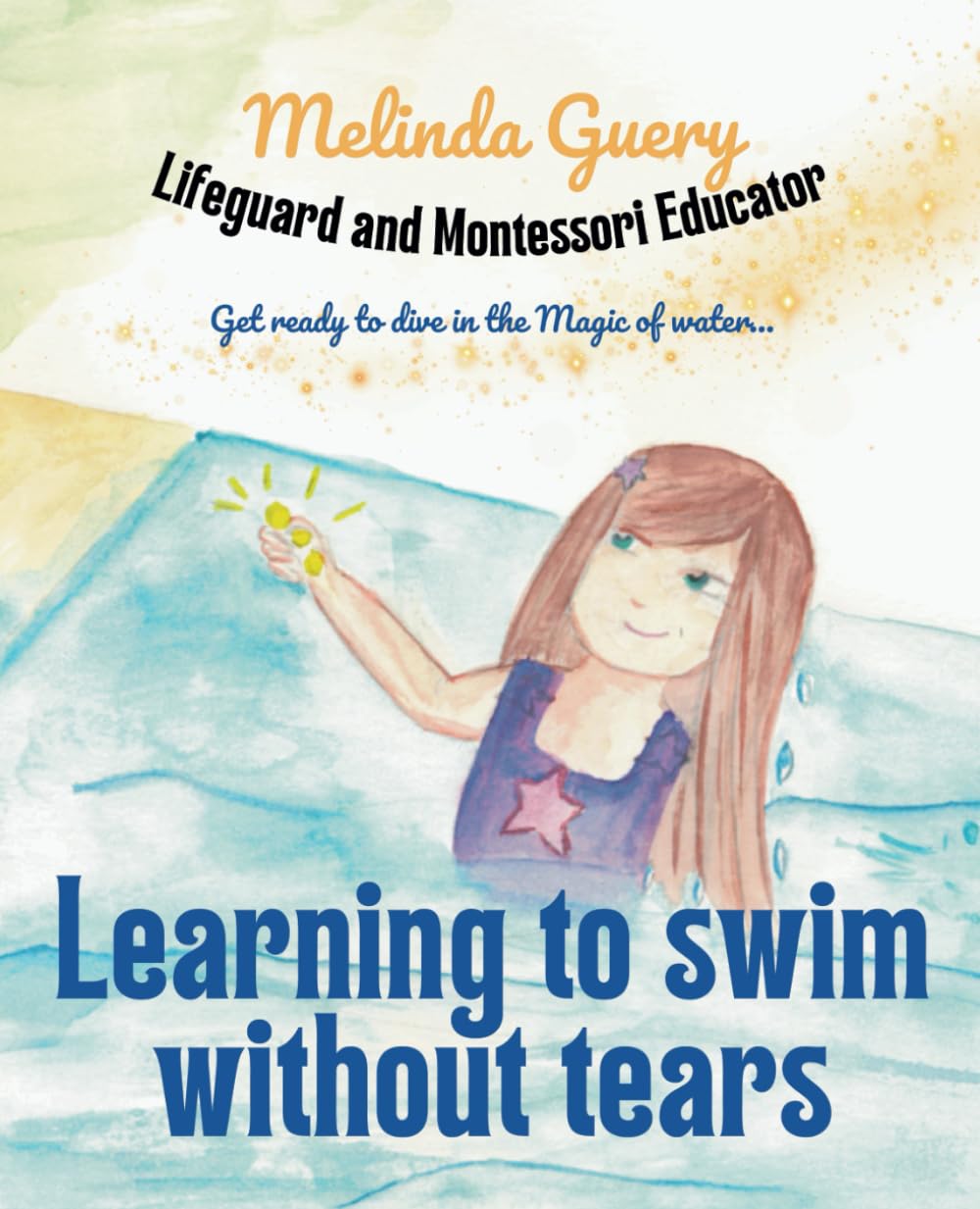 Learning to swim without tears: With The Magic of the Water Tome 1 BREATHING (J'apprends à nager avec La Magie de l'Eau, Band 2) Leisure & Fun