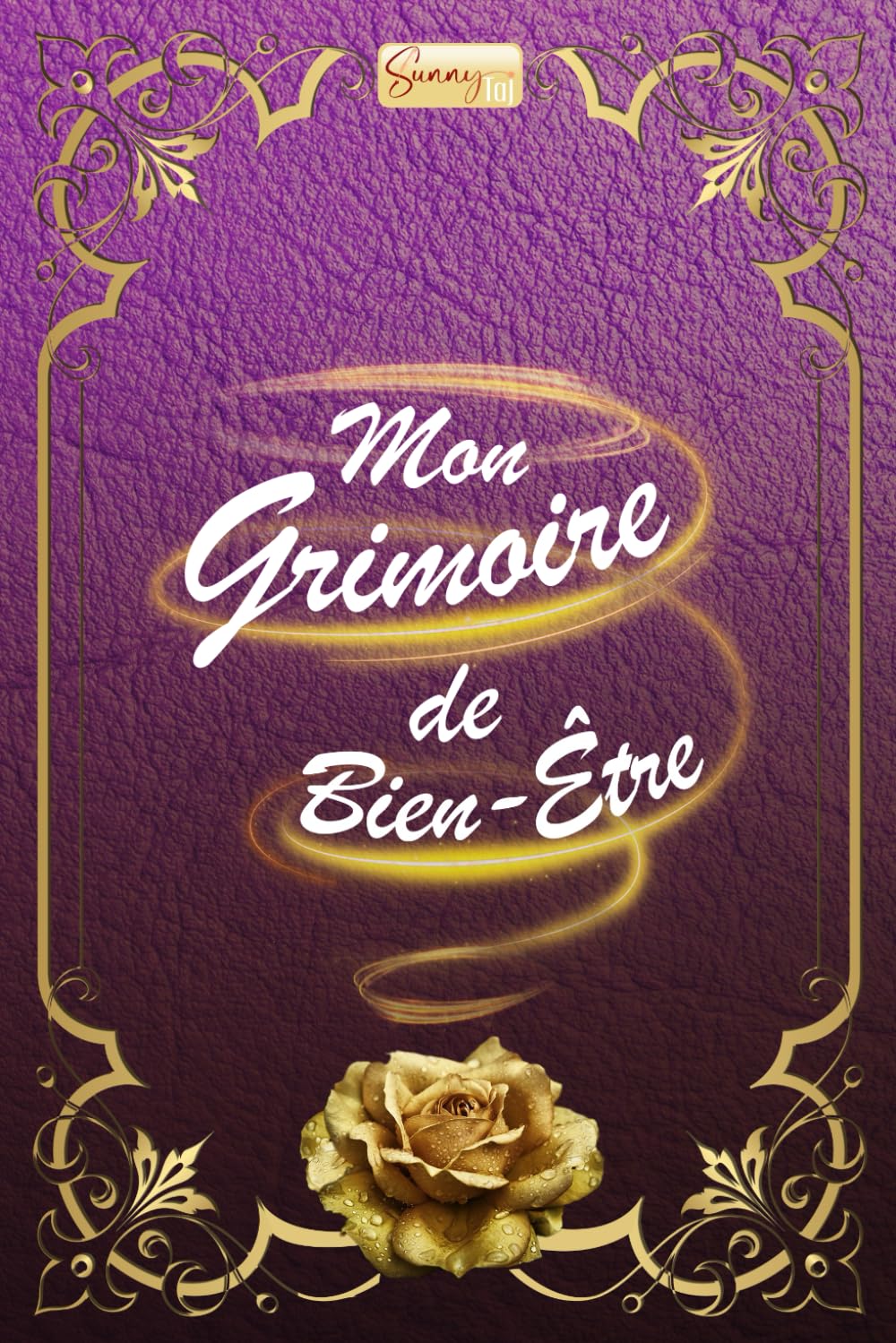 Mon Grimoire de Bien-Être: Pratiques ésotériques et spirituelles book