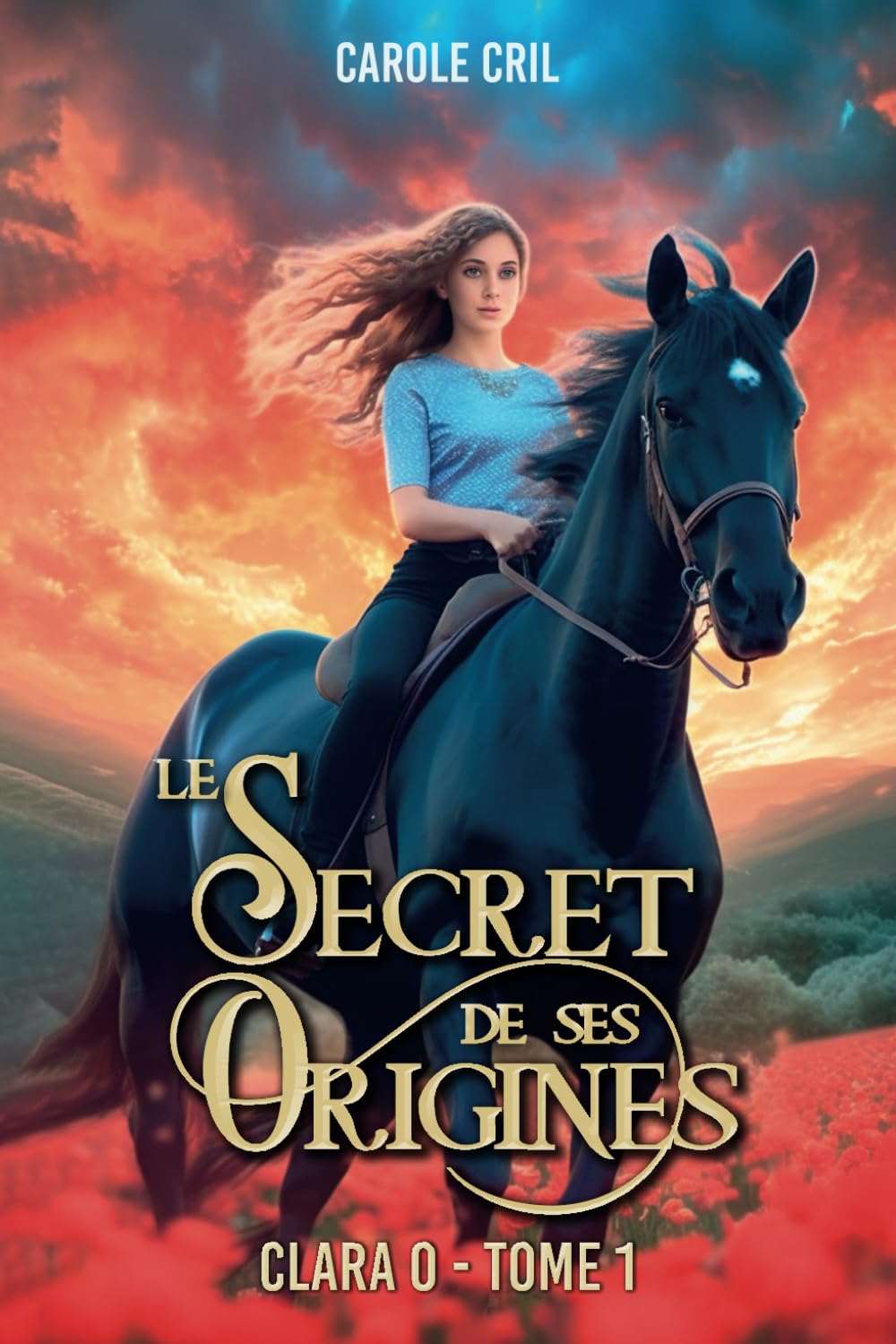 Clara O, le secret de ses origines: Livre pour les ados fans de Fantasy, Fantastique/roman pour les fans de magie, animaux fantastiques, pouvoirs ... princesses, relations entre adolescents. Manga