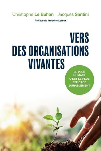 VERS DES ORGANISATIONS VIVANTES : le plus humain c'est le efficace durablement ! Business, Finance & Career