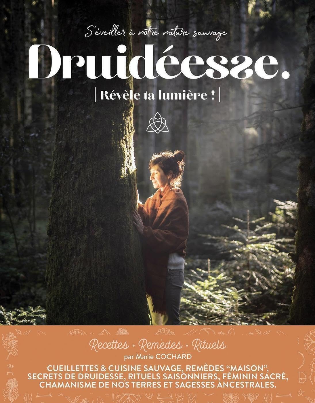 Druidéesse, Révèle ta lumière !: S'éveiller à votre nature sauvage Books