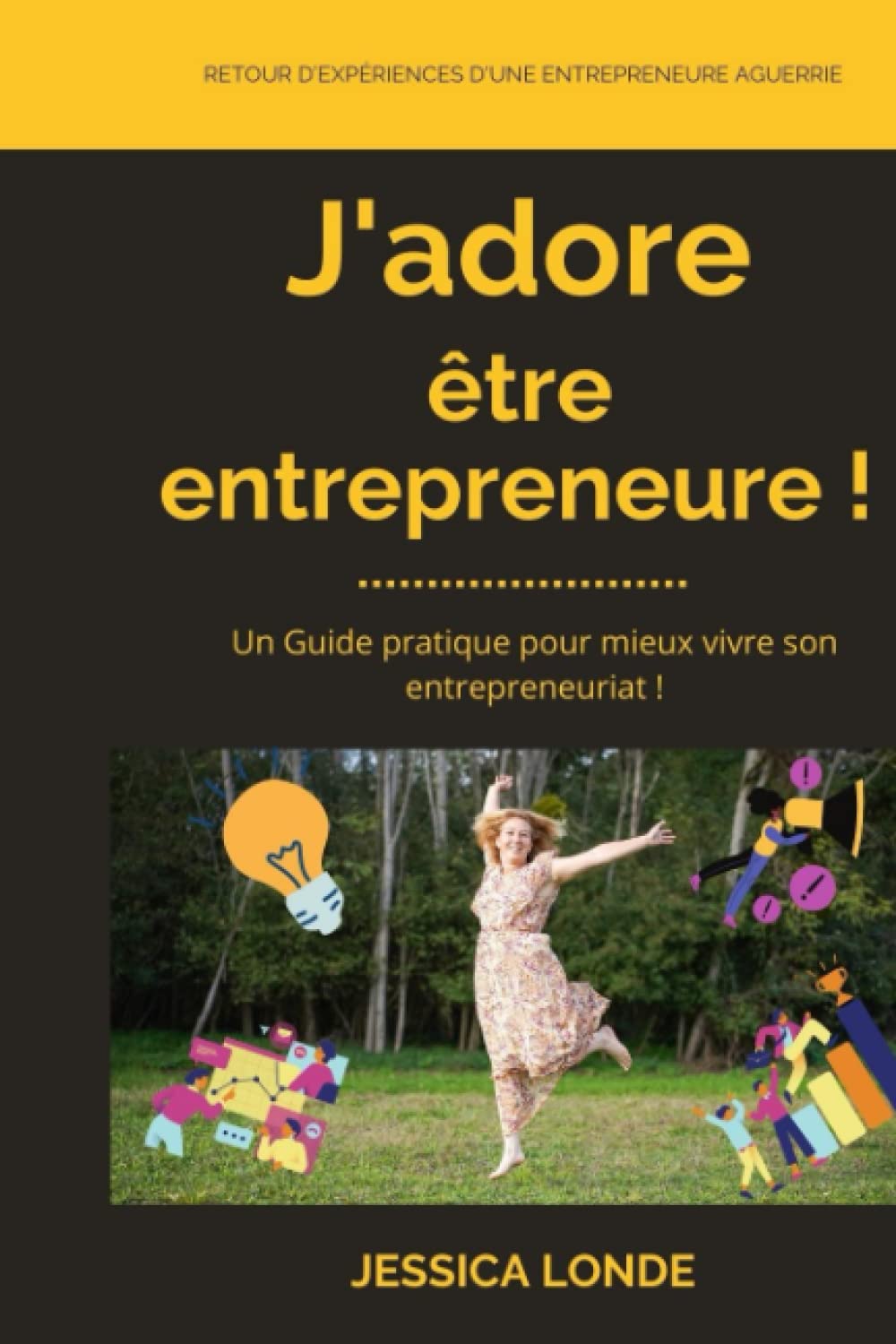 J'adore être entrepreneure !: Un Guide pratique pour bien vivre son entrepreneuriat book