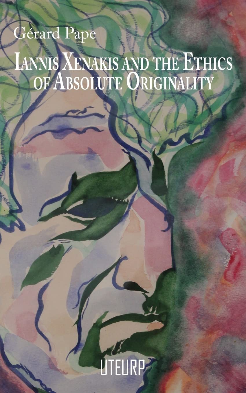 Iannis Xenakis and the Ethics of Absolute Originality Psychology