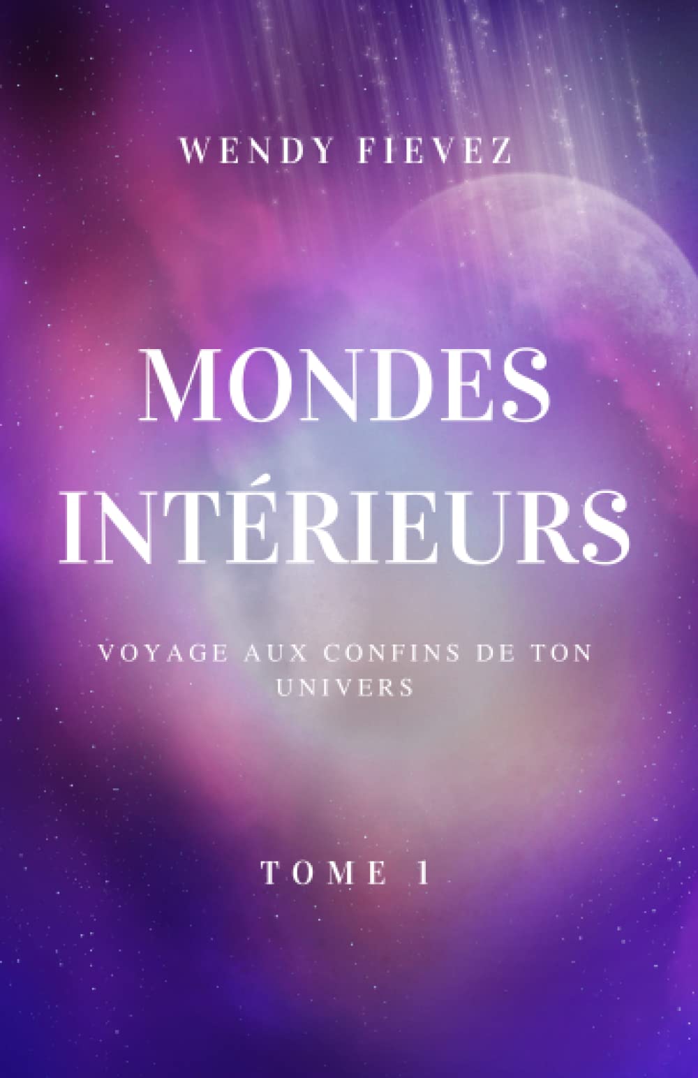 Mondes intérieurs: Tome 1 - Voyage aux confins de ton univers book