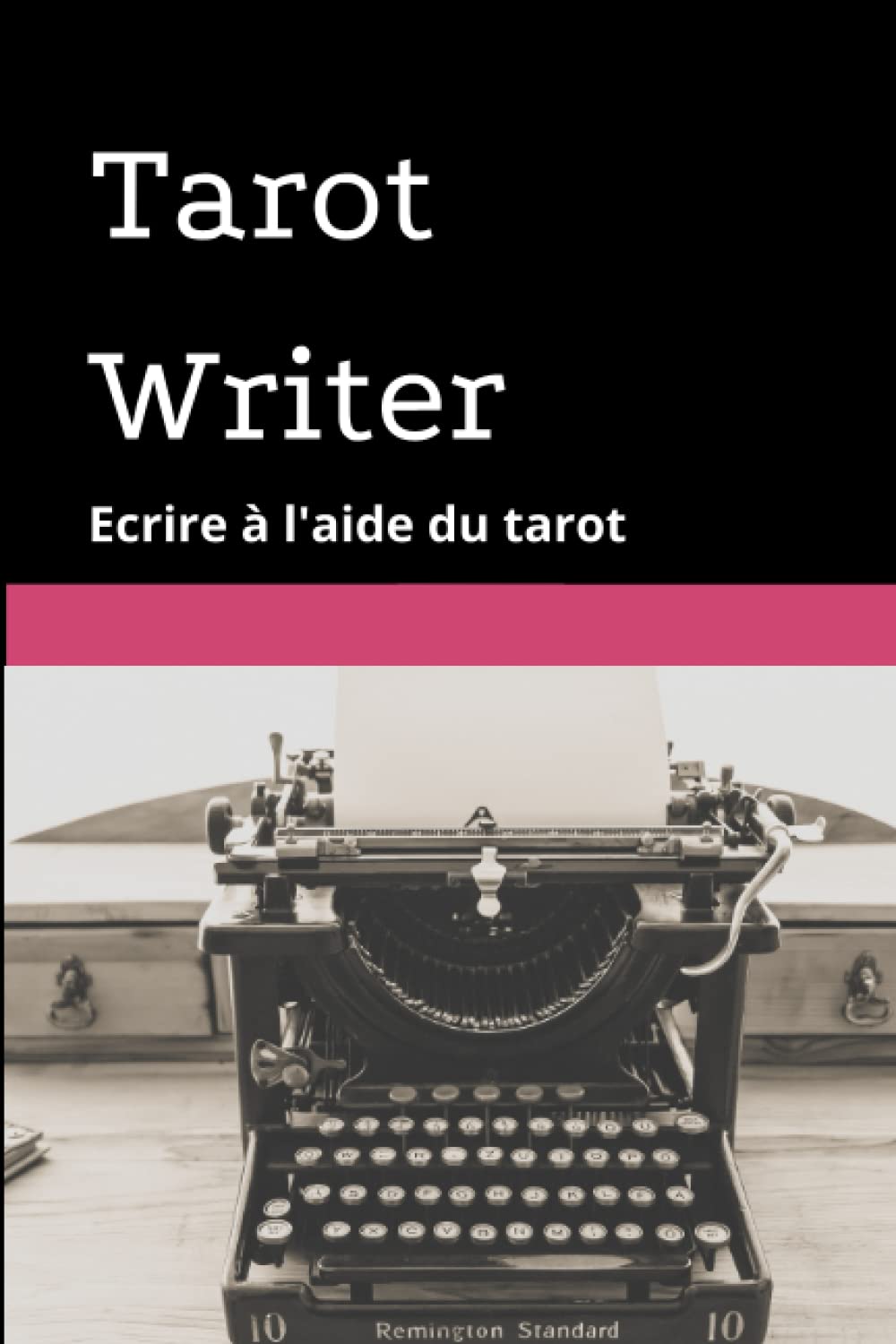 Tarot Writer: Ecrire un livre a l'aide du tarot (Les WorkBooks Tarologiques de Jay) Self-help