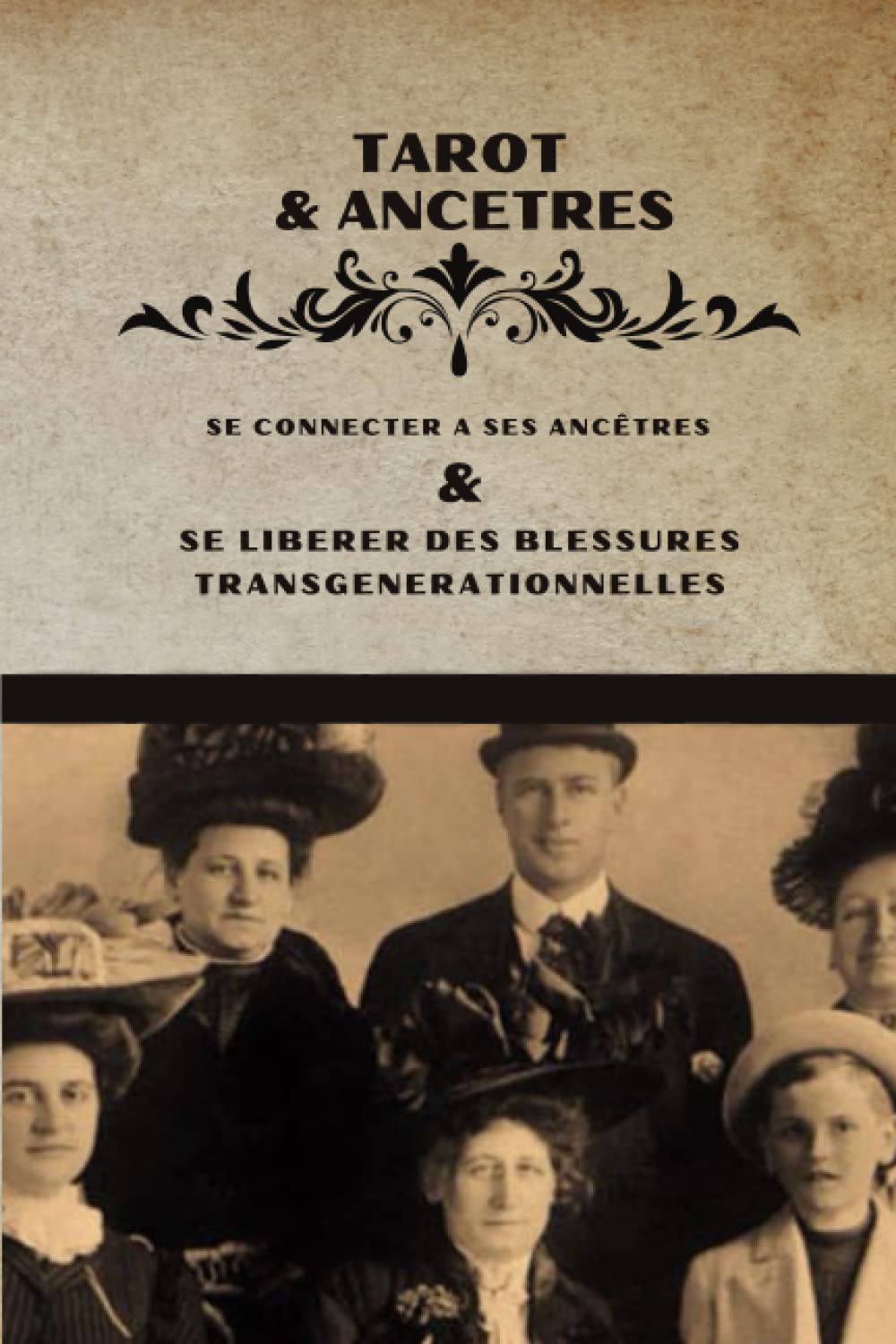 TAROT & ANCÊTRES: Créer une relation avec ses ancêtres et se libérer des blessures transgénérationnelles book