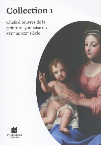 Chefs d'oeuvres de la peinture lyonnaise du XVIIe au XXIe siècle: Collection 1 book