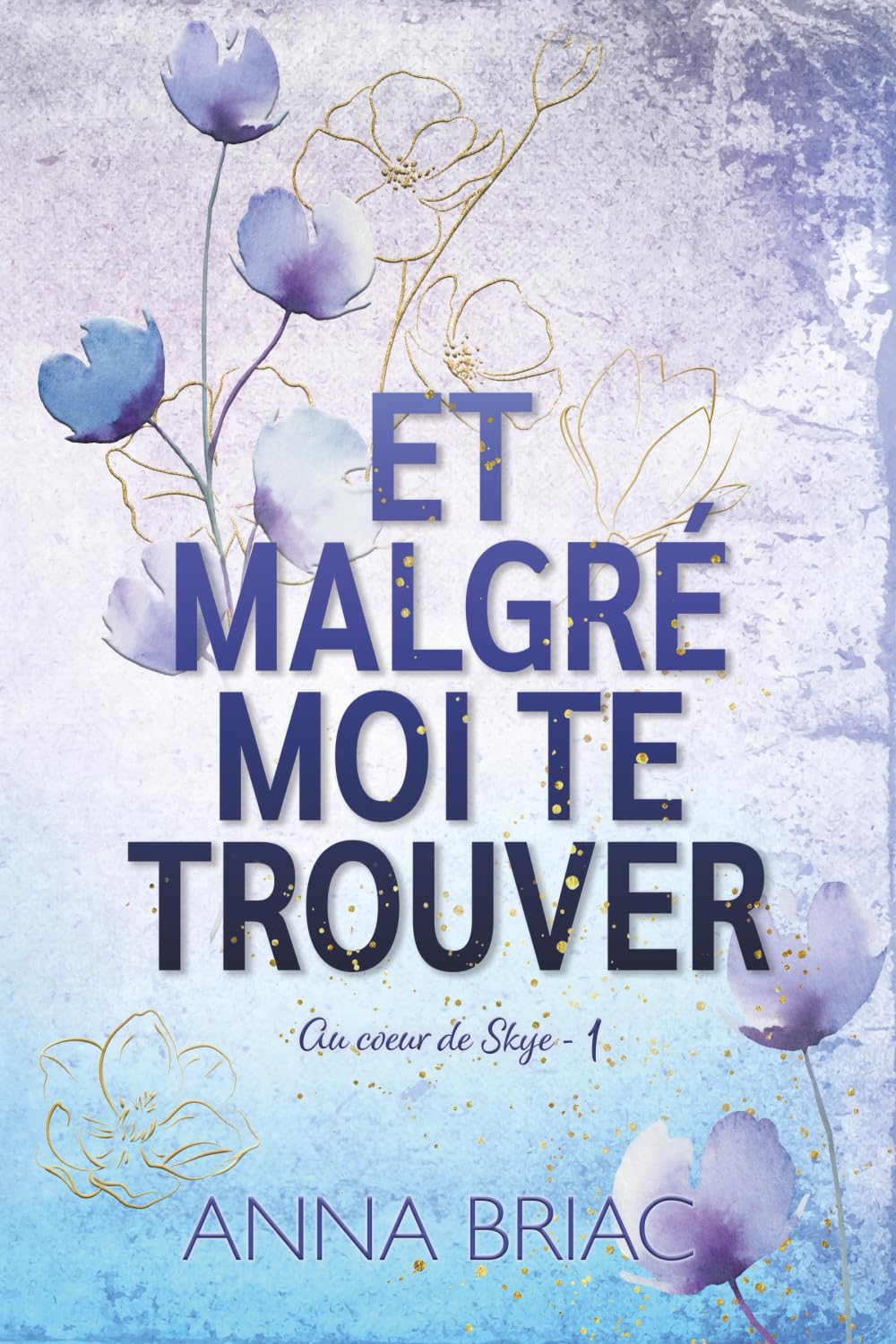 Et malgré moi te trouver (Au coeur de Skye, Band 1) Contemporary Romance