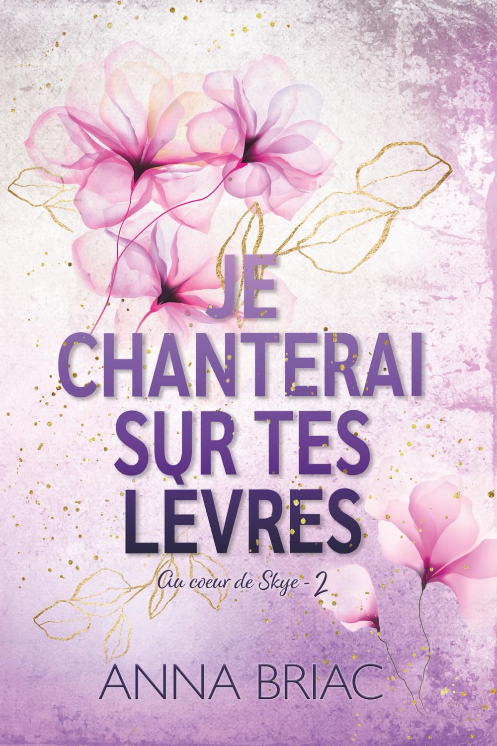 Je chanterai sur tes lèvres (Au coeur de Skye, Band 2) New Adult