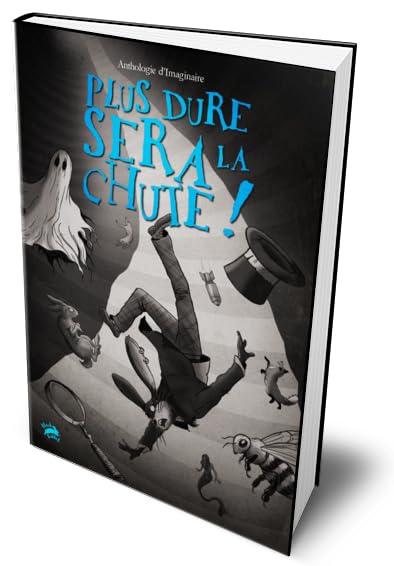 Plus Dure Sera la Chute, Anthologie d'Imaginaire, Livre de Fiction en Français, Couverture souple, 17 euros Dystopia & Post-Apocalypse