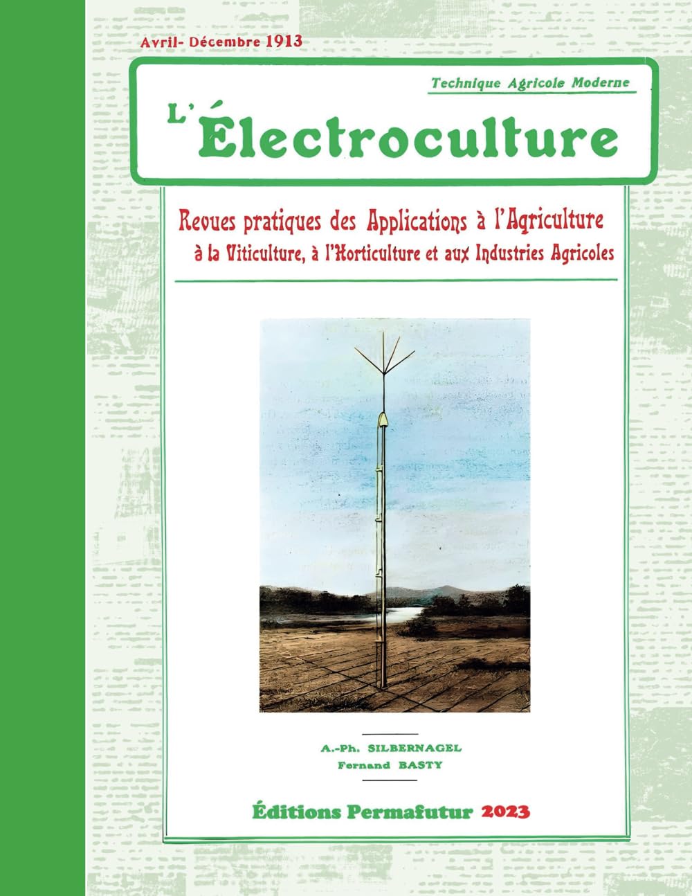 L’ÉLECTROCULTURE, technique agricole moderne (1913): Revues pratiques des applications à l'agriculture, à la viticulture, à l'horticulture et aux industries agricoles book
