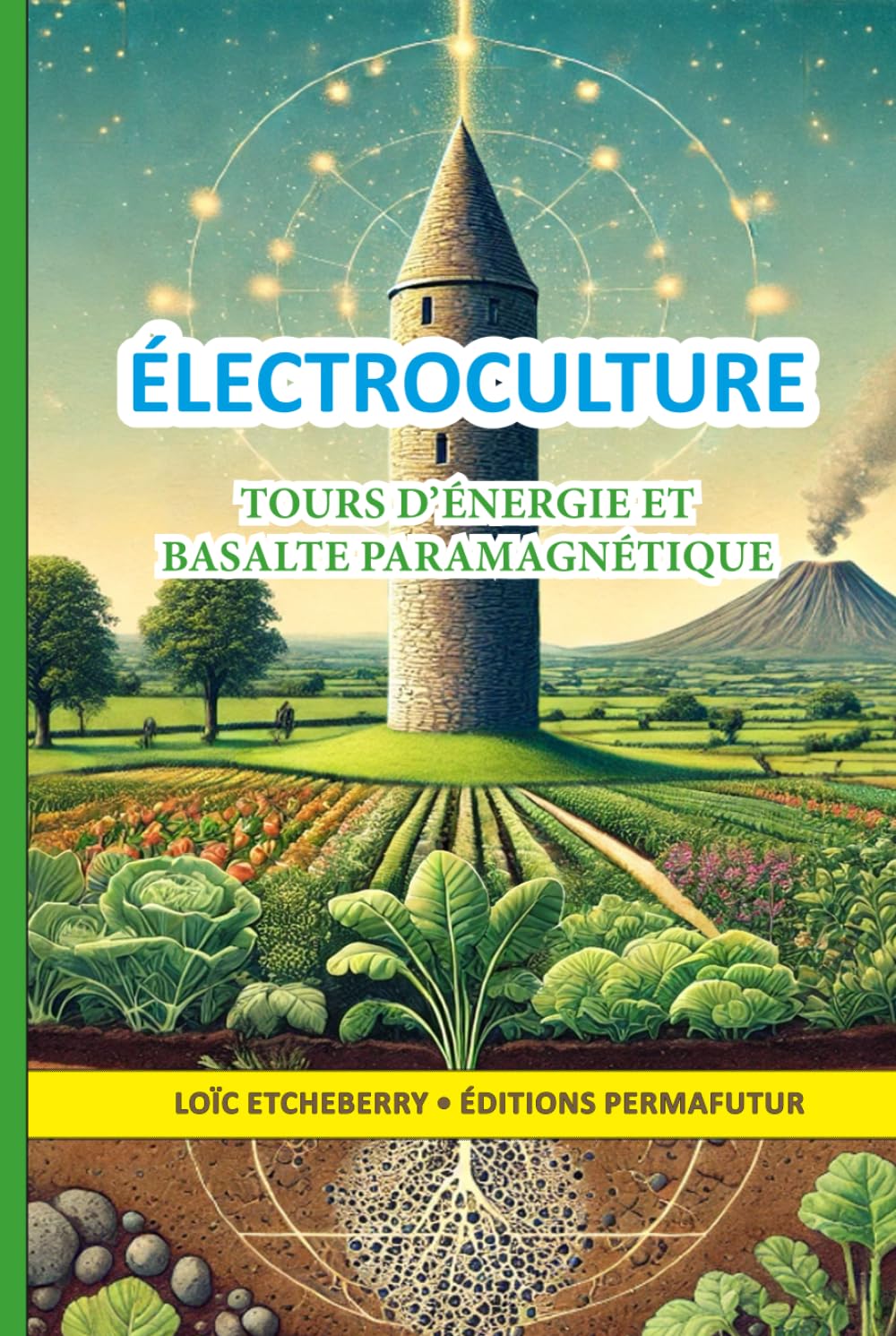 Tours d'énergie et basalte paramagnétique (FORMAT DELUXE Relié): Électroculture - Agriculture énergétique book