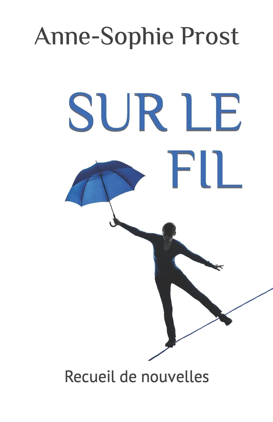 SUR LE FIL: Recueil de nouvelles Contemporary literature
