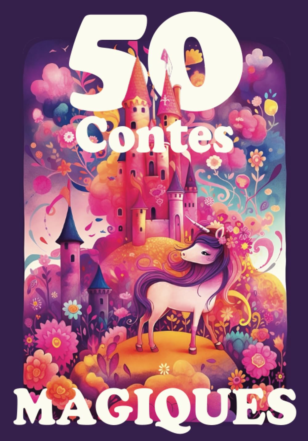 50 Contes magiques: Éveillez la curiosité et le plaisir de la lecture grâce à une histoire quotidienne. A partir de 6 ans. book