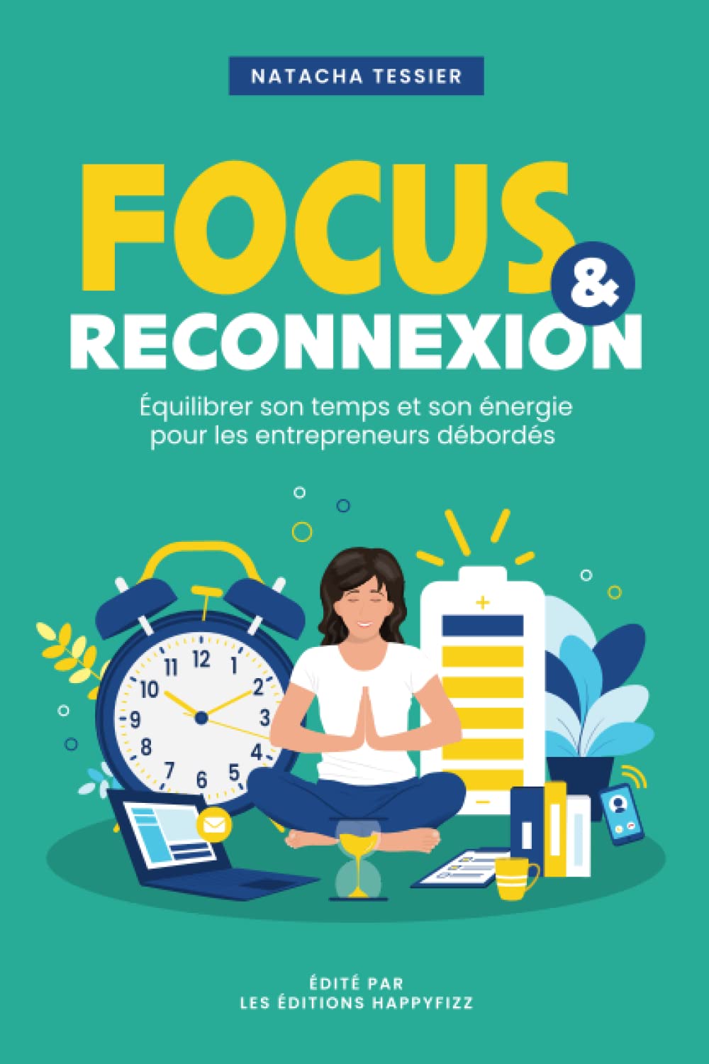Focus & Reconnexion: Equilibrer son temps et son énergie pour les entrepreneurs débordés book