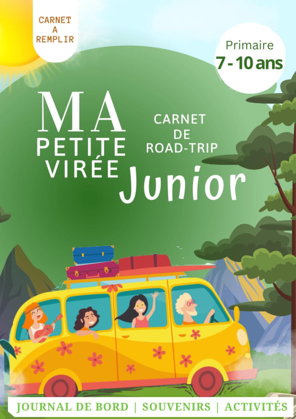 Ma petite virée - Carnet de voyage JUNIOR | De 7 à 10 ans inclus | Carnet d'activités | Jeux sur la route | Journal de bord: Un road trip en famille ... se divertir, s'occuper et se souvenir Parents & Children