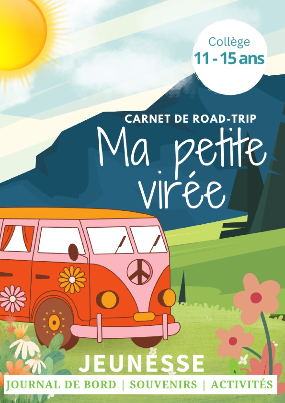 Ma petite virée - Carnet de voyage JEUNESSE | De 11 à 15 ans inclus | Carnet d'activités | Jeux sur la route | Journal de bord: Un road trip en ... se divertir, s'occuper et se souvenir book