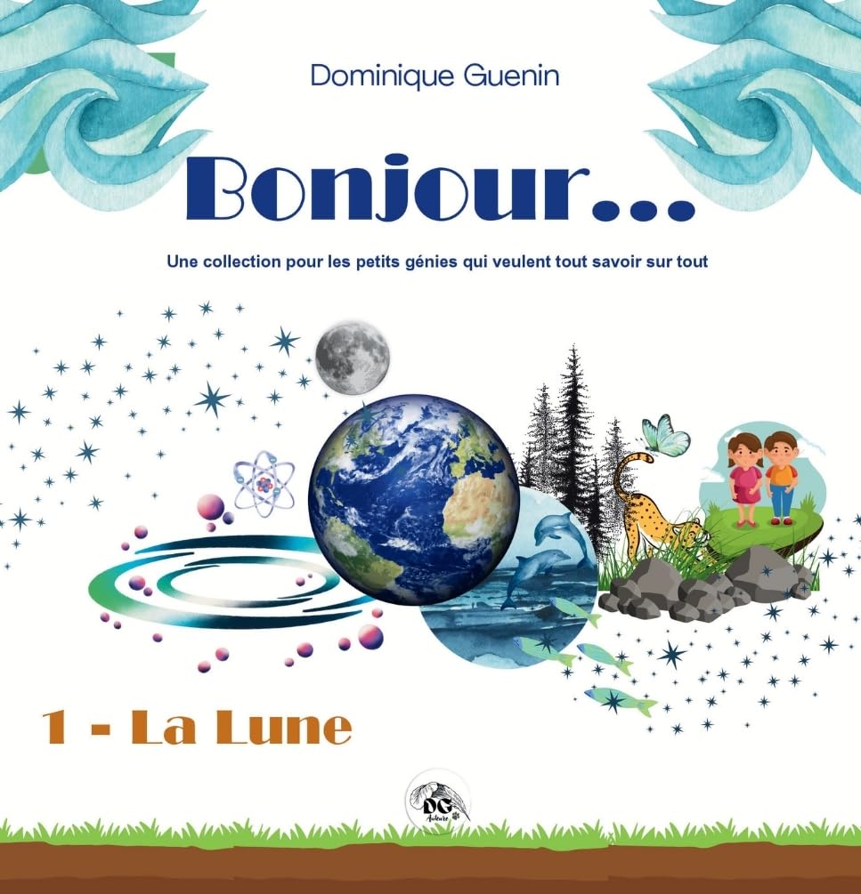 Bonjour... Tome 1: La Lune: Une collection pour les petits génies qui veulent tout savoir sur tout book