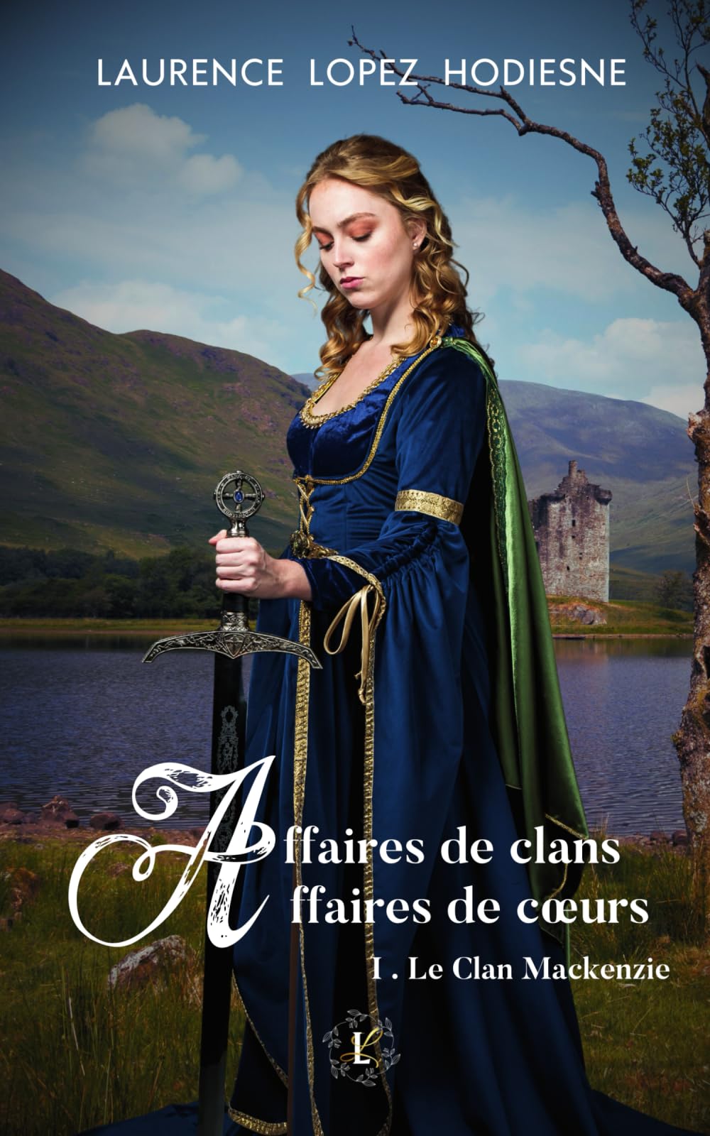 Affaires de clans Affaires de cœurs: I. Le clan Mackenzie Historical Fiction