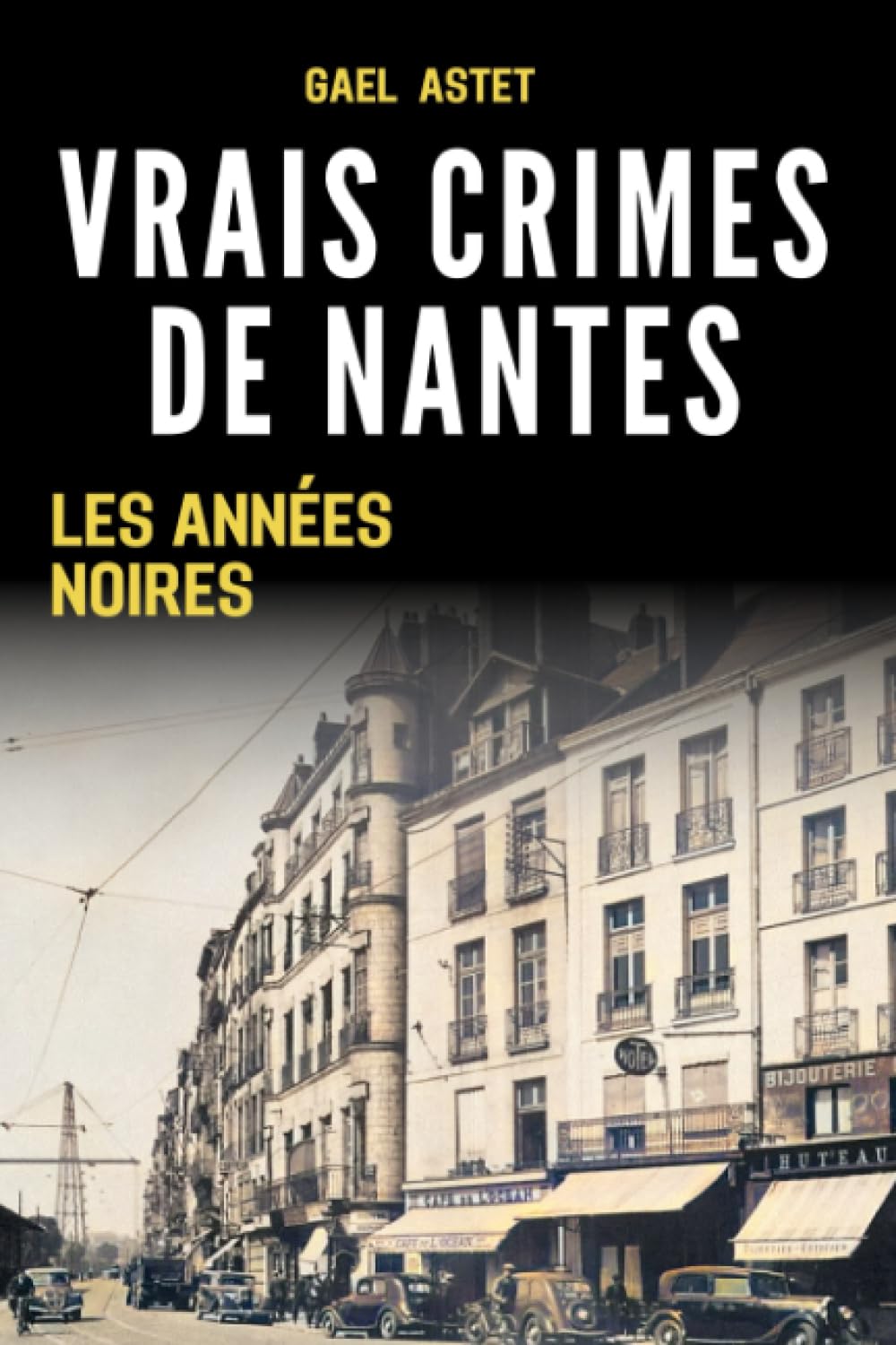 Vrais crimes de Nantes. 1930-1934: Les années noires book