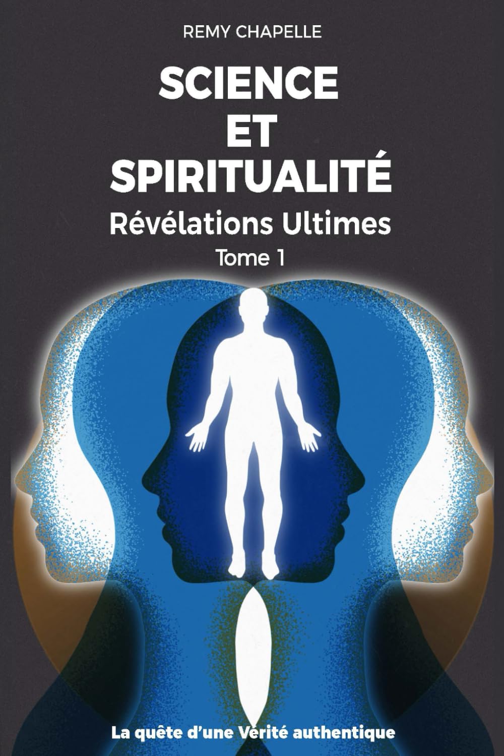 SCIENCE ET SPIRITUALITE - Révélations Ultimes - Tome 1: LE META-UNIVERS - Le Grand Tout et Le Reste - La quête d'une Vérité authentique book