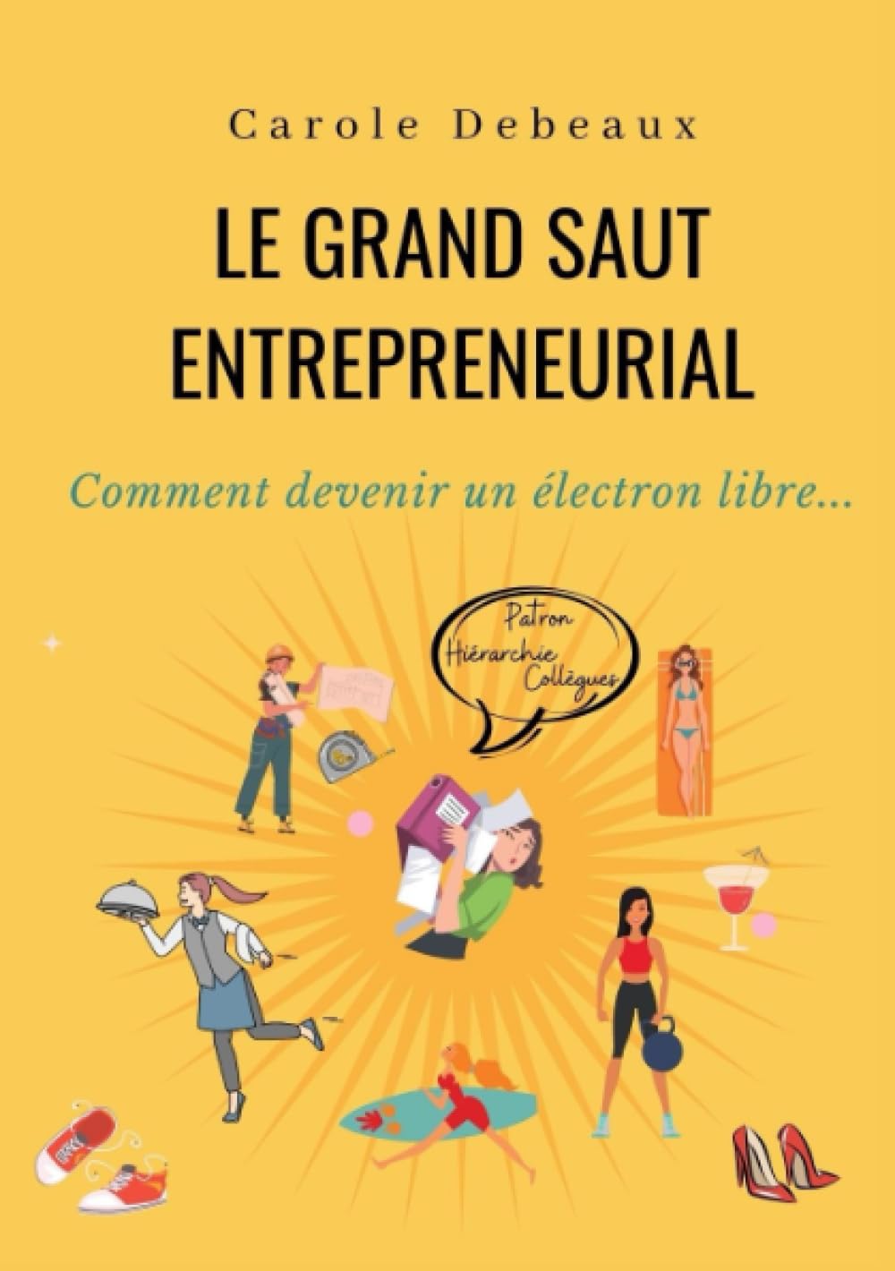 LE GRAND SAUT ENTREPRENEURIAL: Comment devenir un électron libre... book