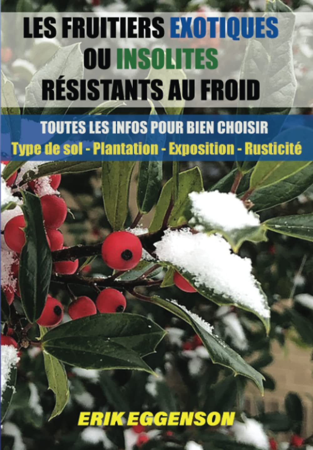 Les fruitiers exotiques ou insolites résistants au froid: Type de sol, rusticité, plantation, emplacement, fructification.Toutes les infos pour bien choisir Garden & Plants