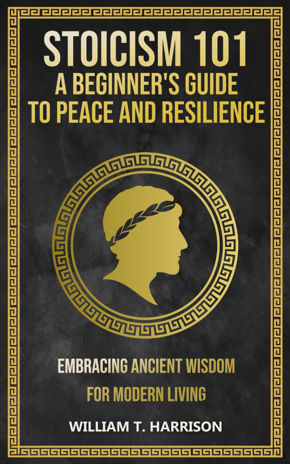 Stoicism 101: A Beginner's Guide to Peace and Resilience: Embracing Ancient Wisdom for Modern Living (The Stoic Life Series: Practical Wisdom for Modern Living, Band 2) Philosophy