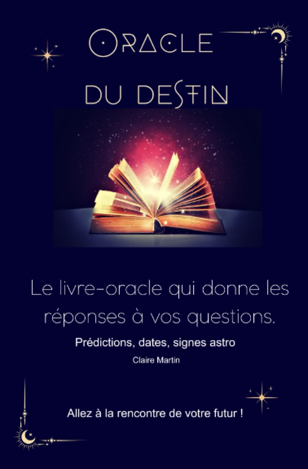 Livre Oracle intuitif - L'oracle du destin - Oracle magique qui donne les réponses à vos questions- 200 pages: Oracle dans un format livre - Pratique ... - citations inspirantes - datations - 3 en 1 book