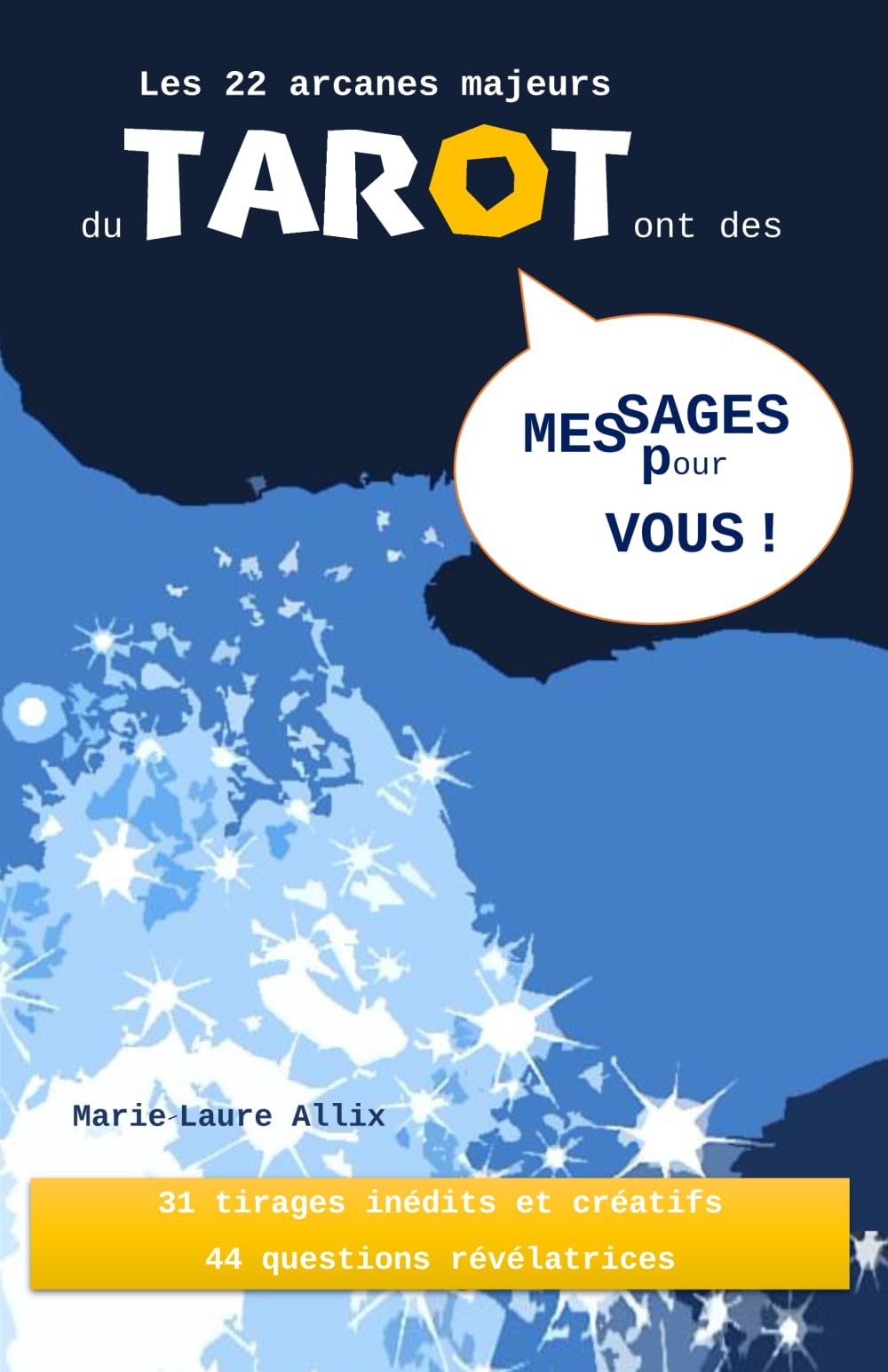 Les 22 arcanes majeurs du Tarot ont des messages pour vous !: 31 tirages inédits et créatifs - 44 questions révélatrices book