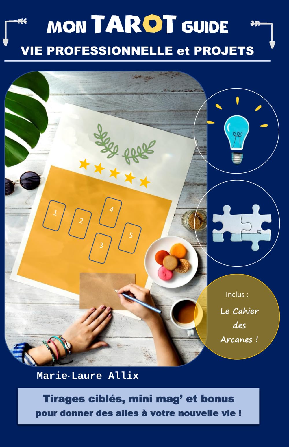 Mon Tarot Guide : vie professionnelle et projets: Tirages ciblés, mini mag' et bonus pour donner des ailes à votre nouvelle vie ! book