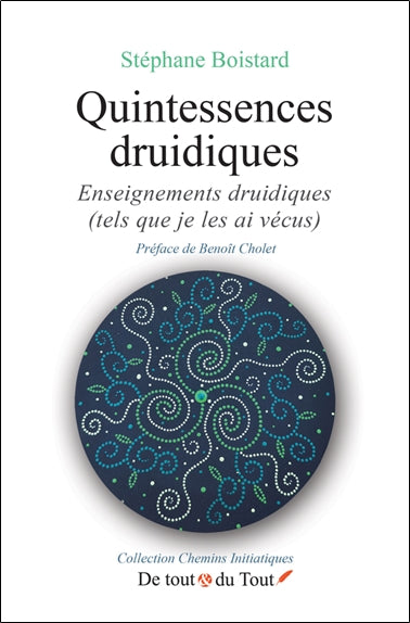 Quintessences druidiques : enseignements druidiques (tels que je les ai vécus) Religion & Esotericism