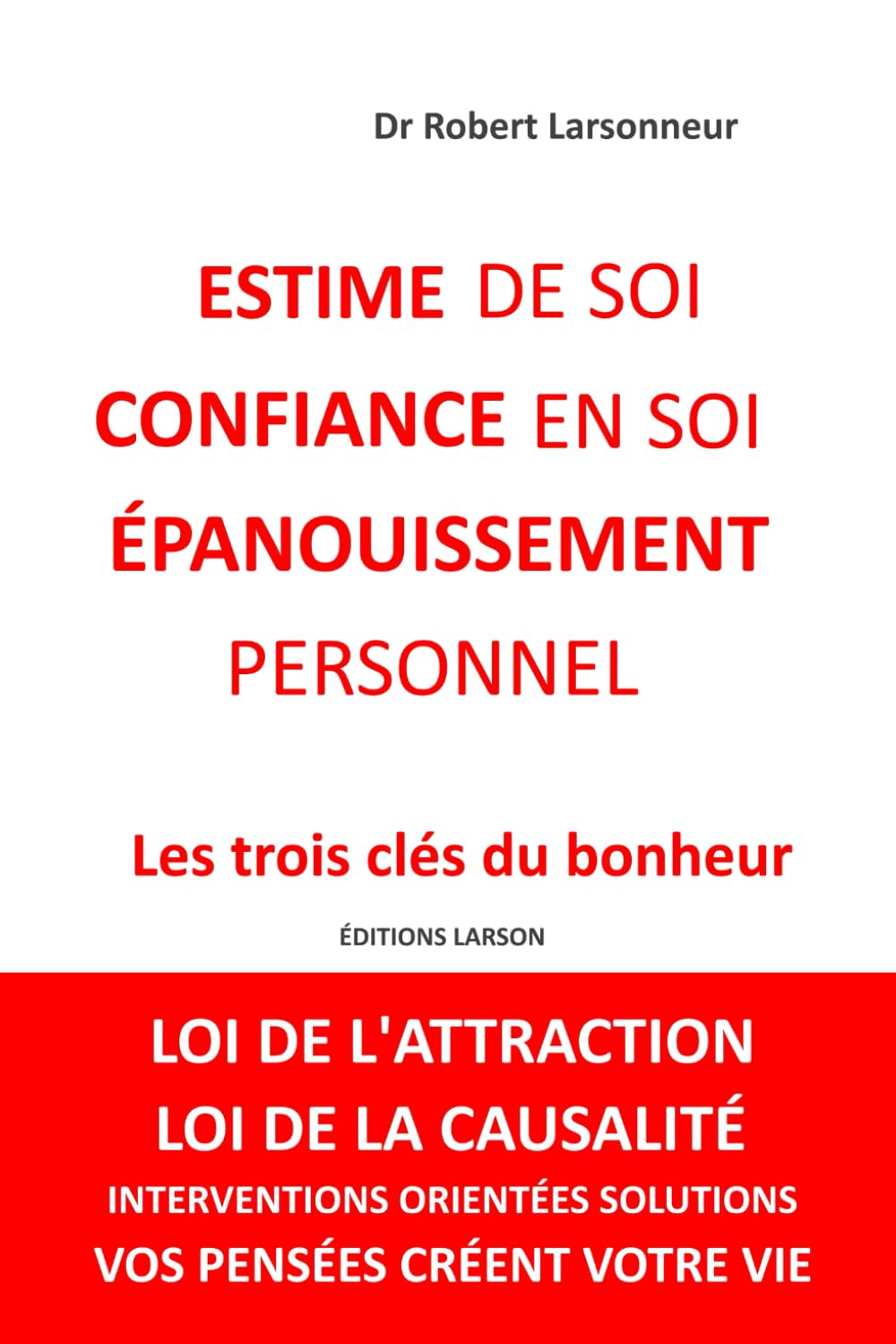 Estime de soi, confiance en soi, épanouissement personnel: Les trois clés du bonheur Lifestyle